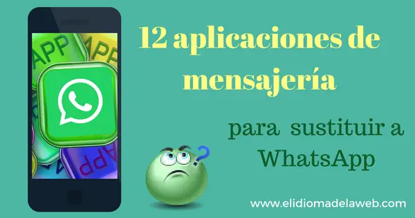 12 alternativas a WhatsApp 12 alternativas para sustituir a whatsapp
