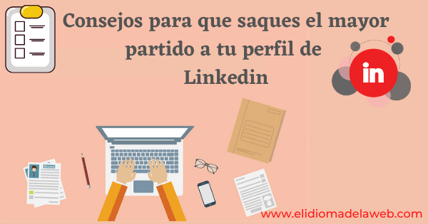 Consejos para tu perfil de Linkedin