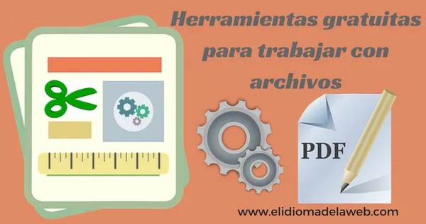 Herramientas gratuitas para trabajar con archivos