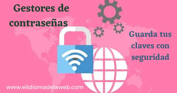 Gestores de contraseñas Claves seguras