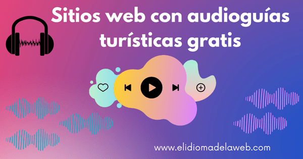 Sitios web con audioguías turísticas  gratis
