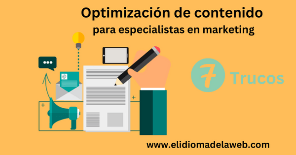 7 trucos de optimización de contenido para especialistas en marketing 7 trucos de optimización de contenido para especialistas en marketing