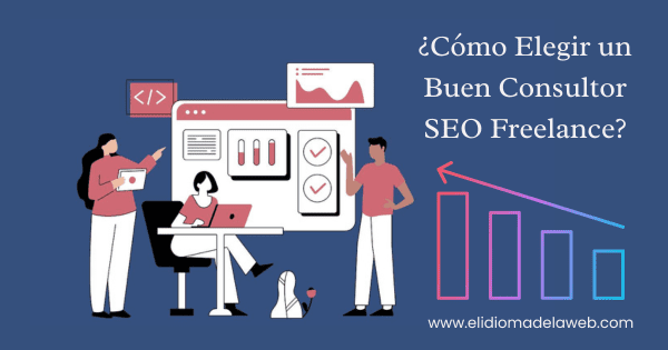 Cómo Elegir un Consultor SEO Freelance