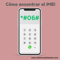 IMEI: Definición, utilidad y pasos para localizarlo en tu dispositivo móvil cómo encontrar el IMEI