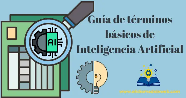 Guía de términos básicos de Inteligencia Artificial glosario de términos básicos de inteligencia artificial