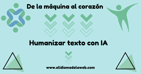 De la máquina al corazón Humanizar texto con IA