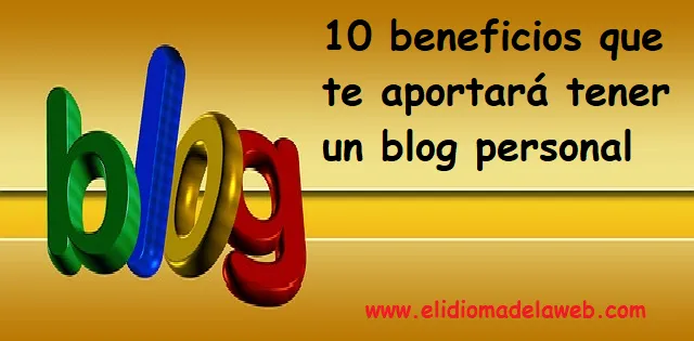 10 Beneficios que te aportará tener un blog personal beneficios de tener un blog