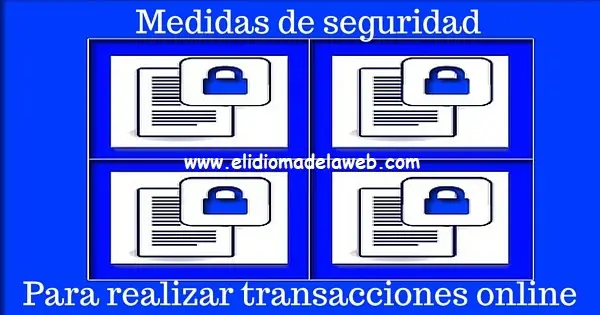medidas que debemos tomar par rezlizar transacciones online seguras