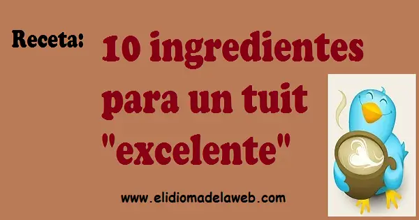 Infografía con 10 ingredientes para un tuit excelente tuit excelente