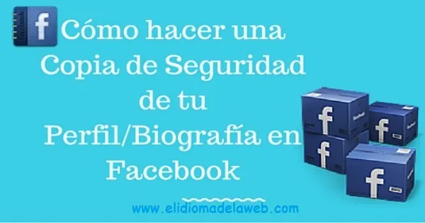 Cómo hacer una Copia de Seguridad en Facebook copia seguridad facebook