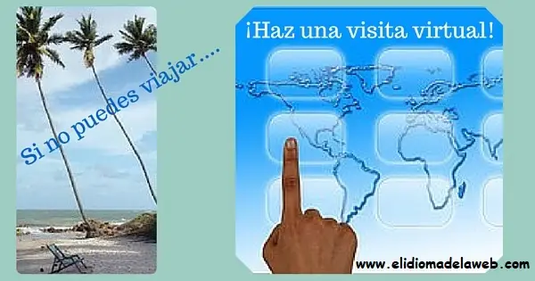Si no puedes viajar ¡Haz una visita virtual! visitas virtuales